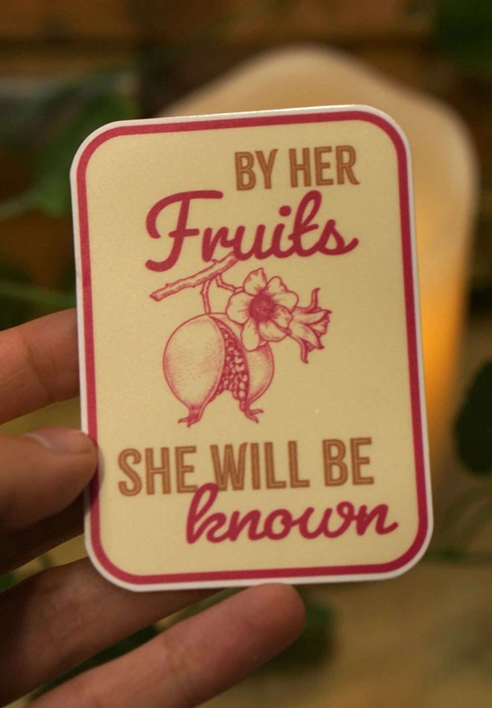 "By Her Fruits She Will Be Known" Sticker