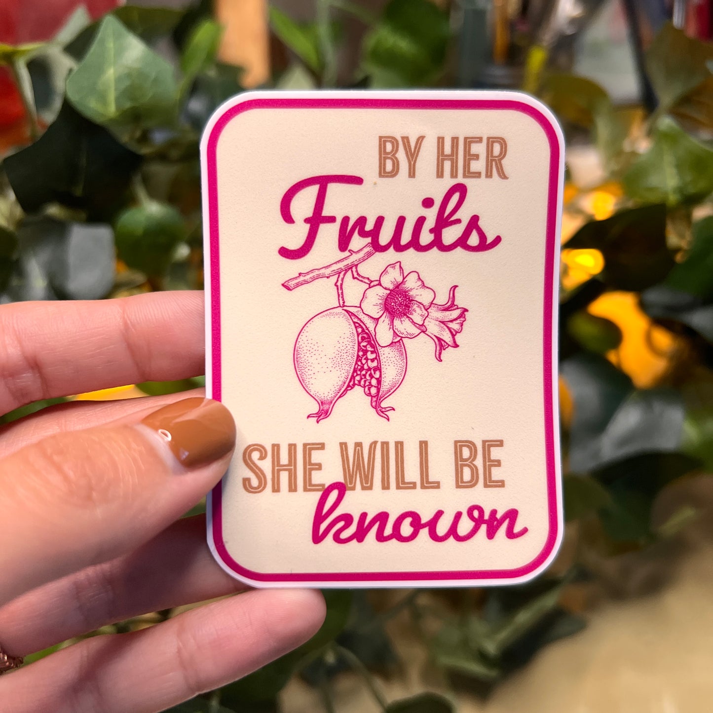 "By Her Fruits She Will Be Known" Sticker