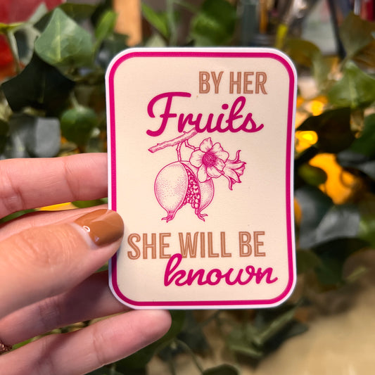 "By Her Fruits She Will Be Known" Sticker