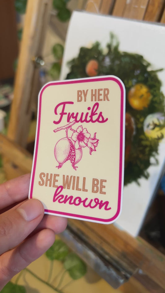"By Her Fruits She Will Be Known" Sticker